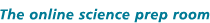 The online science prep room